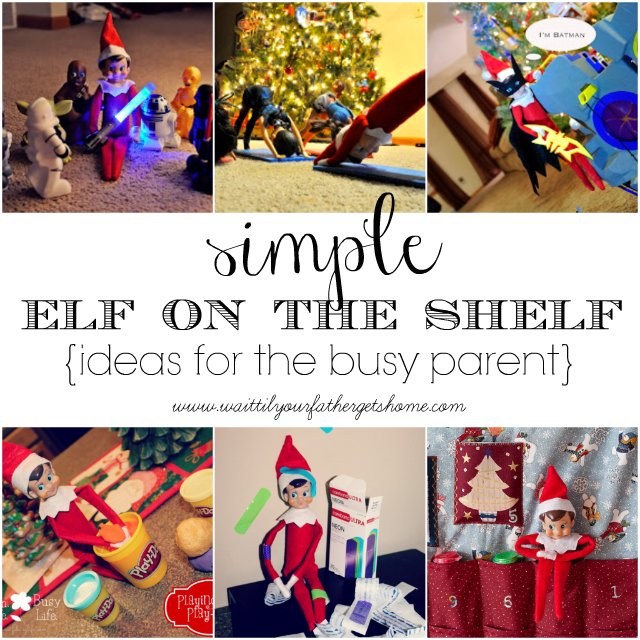 Elf on the Shelf for the Busy Parent, Part Two - Wait Til Your Father ...